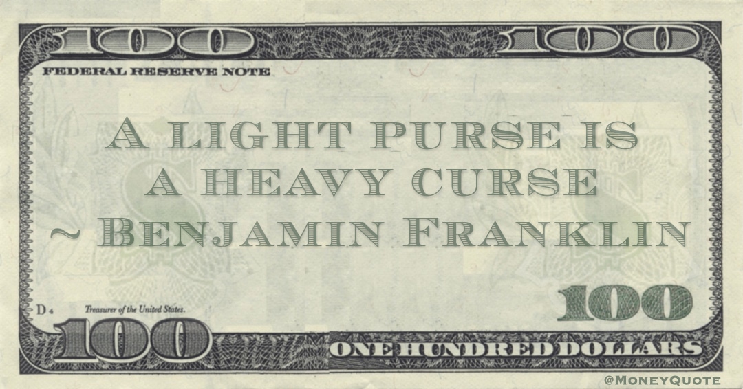 A light purse is a heavy curse Quote
