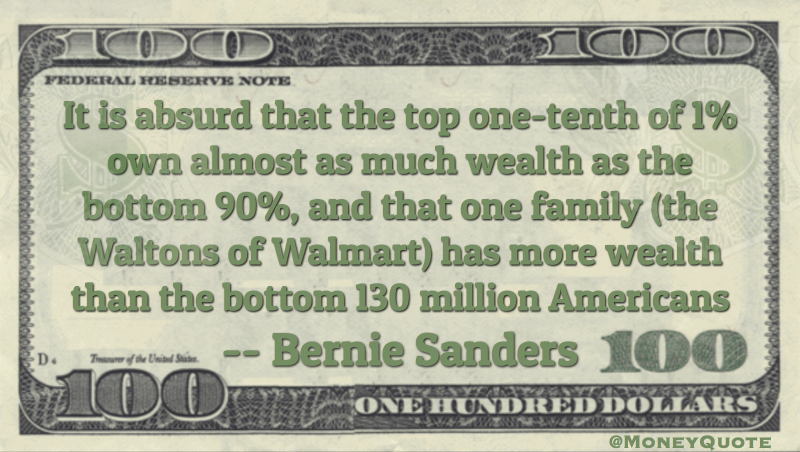 Absurd that top one-tenth of 1% own almost as much wealth as the bottom 90% Quote