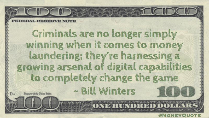 Criminals are no longer simply winning money laundering; they're harnessing digital capabilities to change the game Quote
