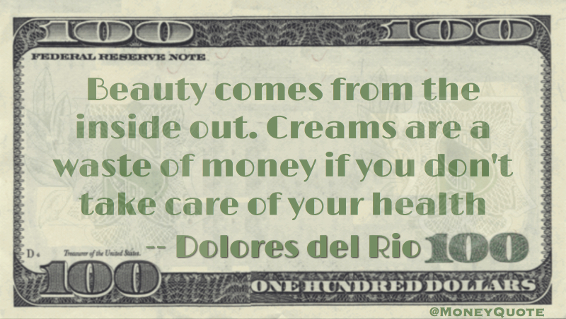 Dolores del Rio Money Quote saying smearing beauty cream on doesn't help if you aren't already beautiful in your nature Quote
