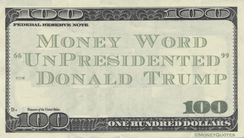 Money Word UnPresidented Quote