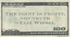Elie Wiesel: Profit not Truth
