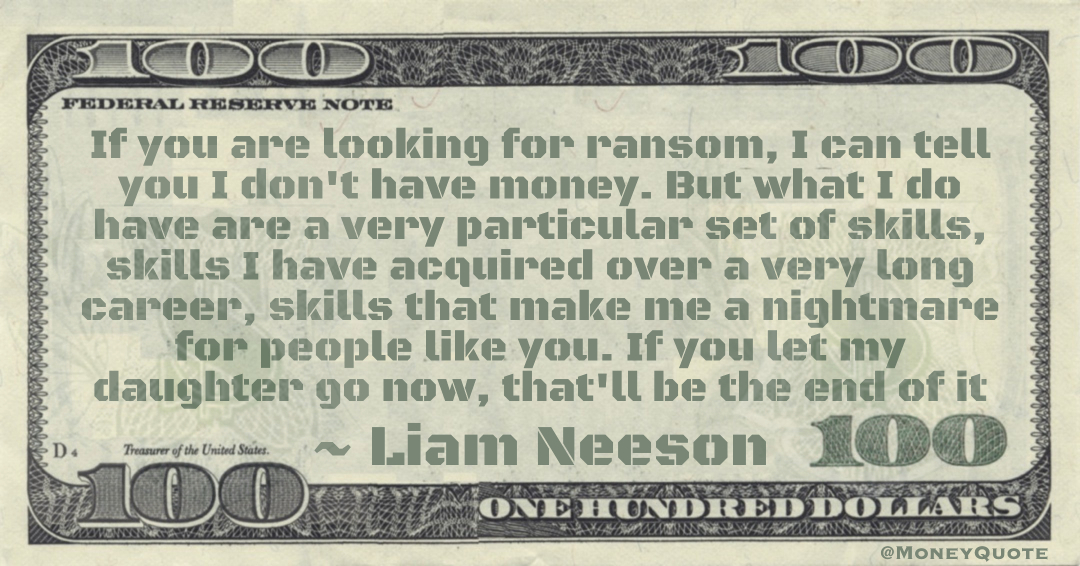 If you are looking for ransom, I can tell you I don't have money Quote
