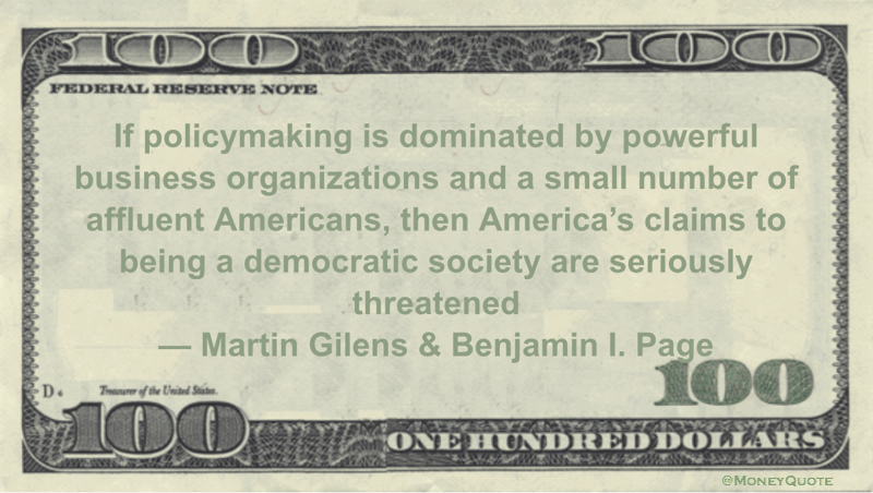 If policymaking is dominated by powerful business organizations and a small number of affluent Americans Quote