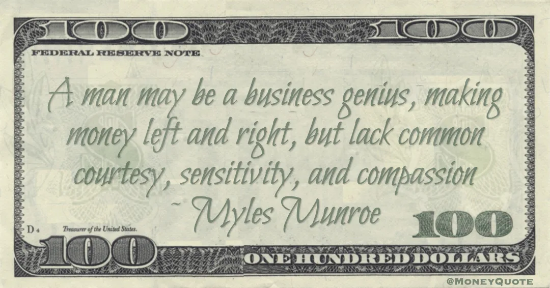 business genius, making money left and right, but lack common courtesy Quote