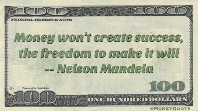 Money won't create success, the freedom to make it will Quote