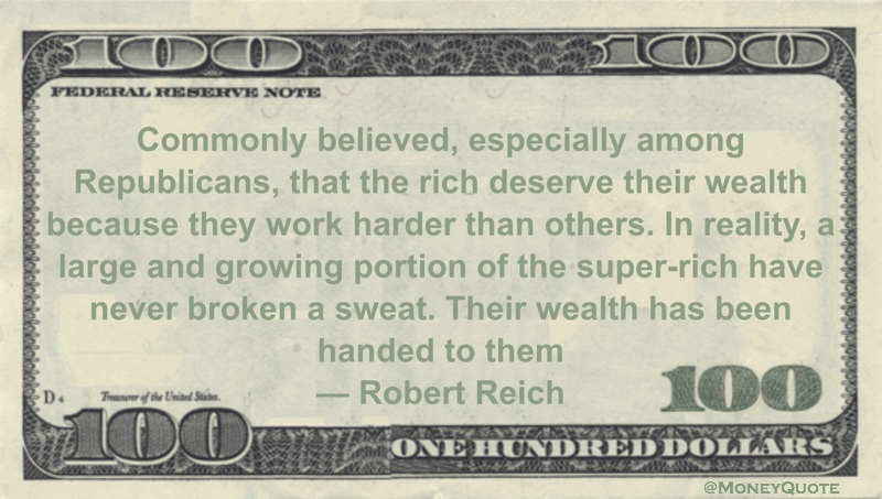 Robert Reich: Rich Deserve Their Wealth | Money Quotes Daily