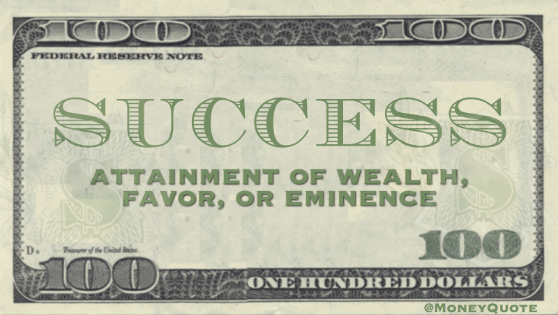 attainment of wealth, favor, or eminence