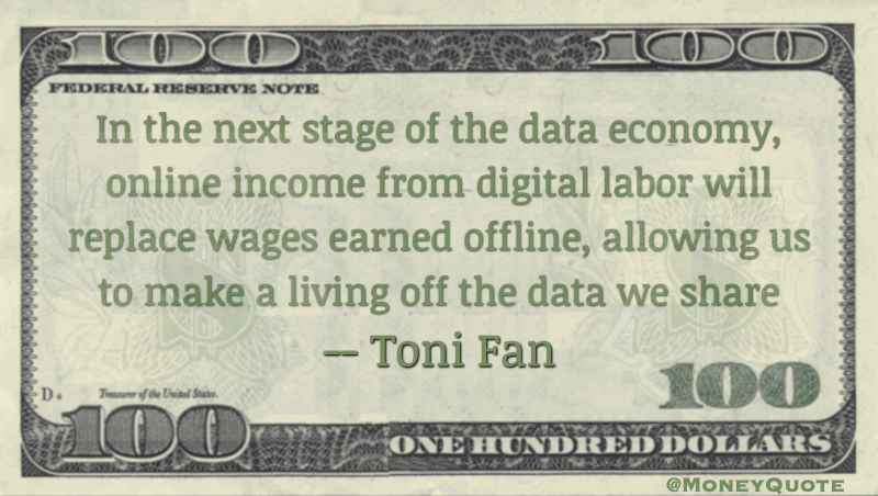 Data Economy online income will replace wages earned offline, allowing make a living on data Quote