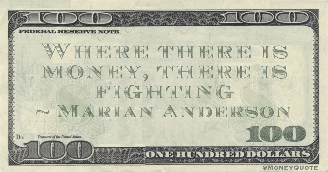 Where there is money, there is fighting Quote